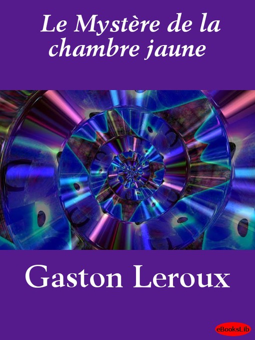 Title details for Le Mystère de la chambre jaune by Gaston Leroux - Available